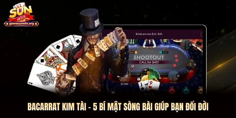 Bacarrat Kim Tài - 5 Bí Mật Sòng Bài Giúp Bạn Đổi Đời