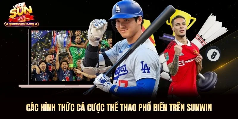 Các hình thức cá cược thể thao phổ biến trên Sunwin 