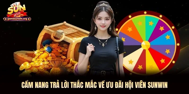 Cẩm nang trả lời thắc mắc về ưu đãi hội viên Sunwin