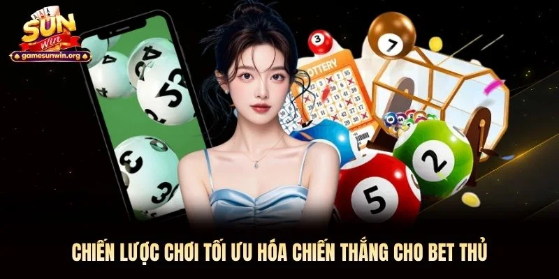 Chiến lược chơi tối ưu hóa chiến thắng cho bet thủ Chiến lược chơi tối ưu hóa chiến thắng cho bet thủ
