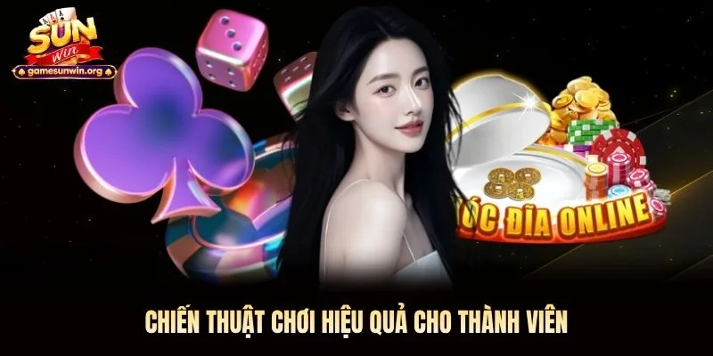 Chiến thuật chơi hiệu quả cho thành viên