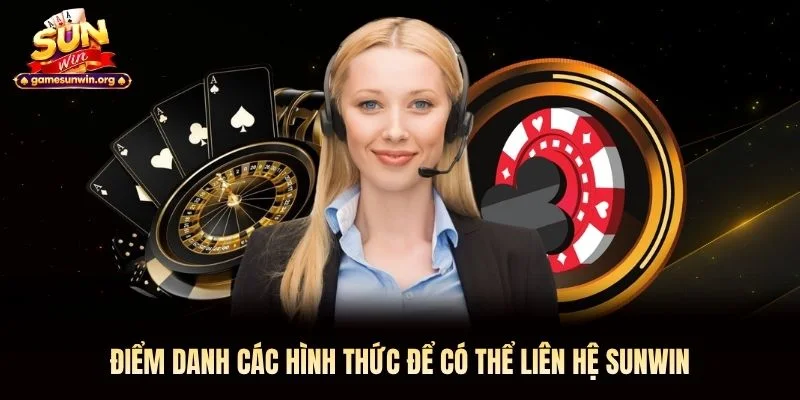 Điểm danh các hình thức để có thể liên hệ Sunwin