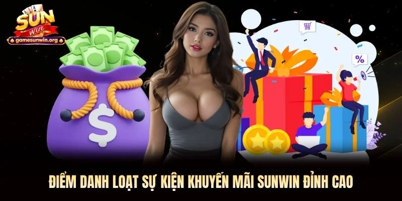 Điểm danh loạt sự kiện khuyến mãi Sunwin đỉnh cao