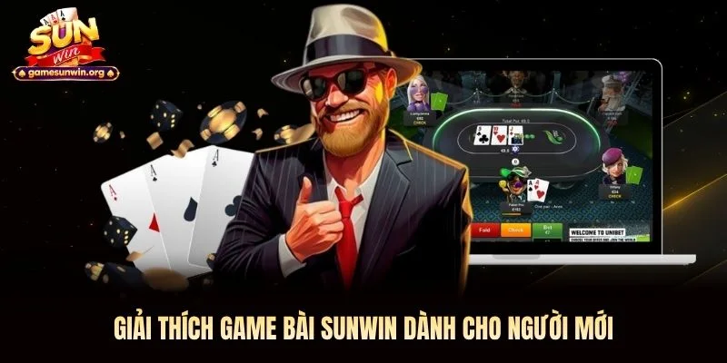 Giải thích game bài Sunwin dành cho người mới