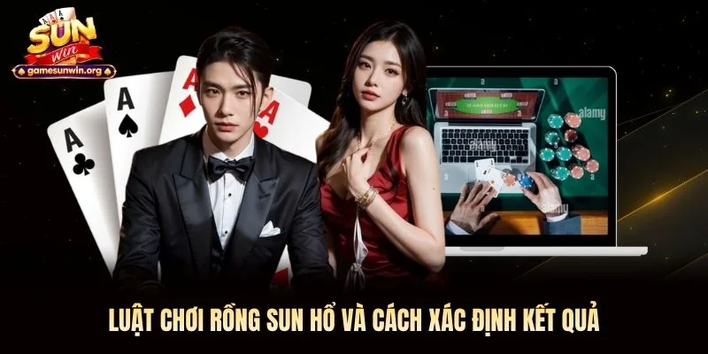 Luật chơi Rồng Sun Hổ và cách xác định kết quả