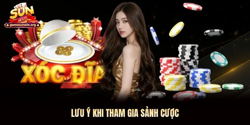 Lưu ý khi tham gia sảnh cược