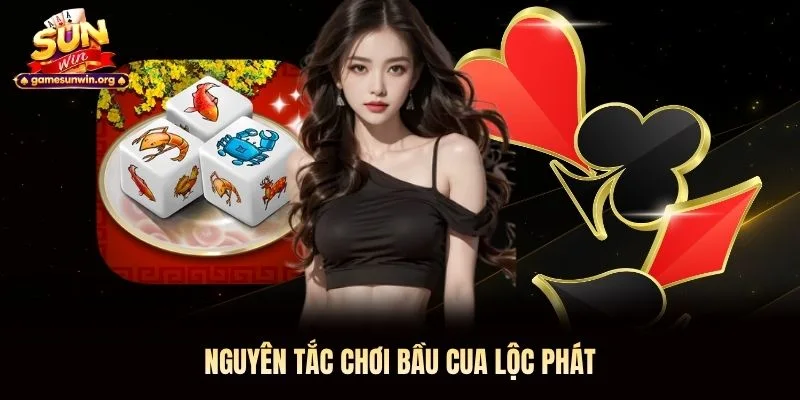 Nguyên tắc chơi Bầu Cua Lộc Phát