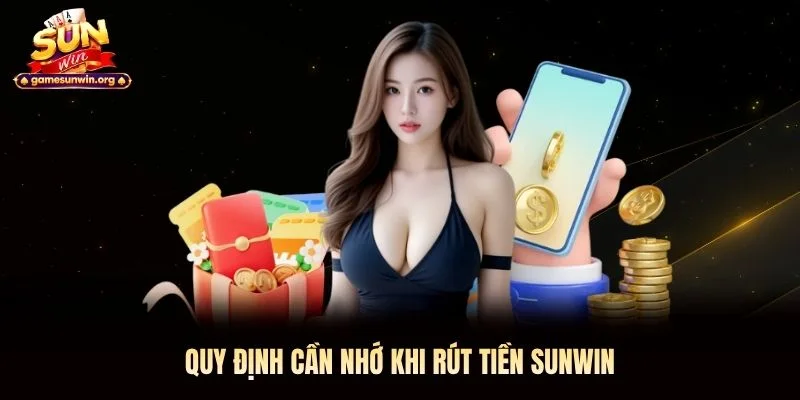Quy định cần nhớ khi rút tiền Sunwin