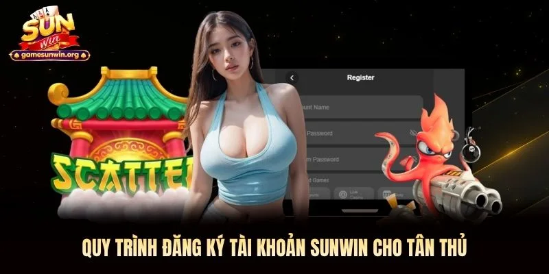 Quy trình đăng ký tài khoản Sunwin cho tân thủ
