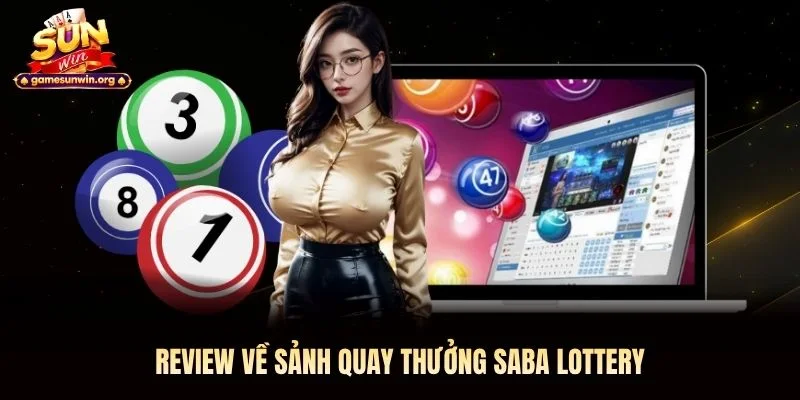 Review về sảnh quay thưởng Saba lottery