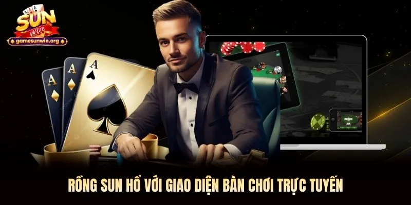 Rồng Sun Hổ với giao diện bàn chơi trực tuyến