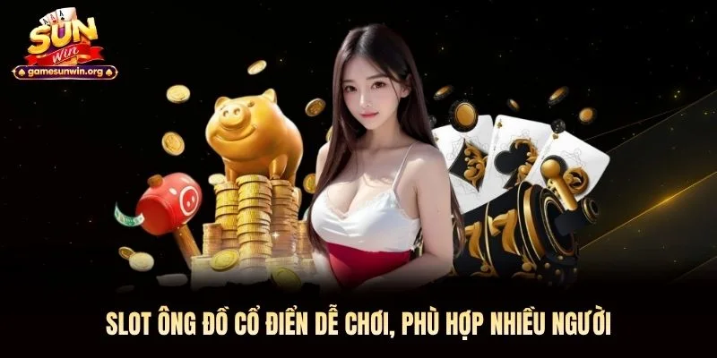 Slot Ông Đồ cổ điển dễ chơi, phù hợp nhiều người