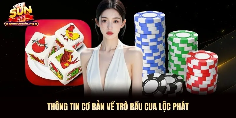 Thông tin cơ bản về trò Bầu Cua Lộc Phát