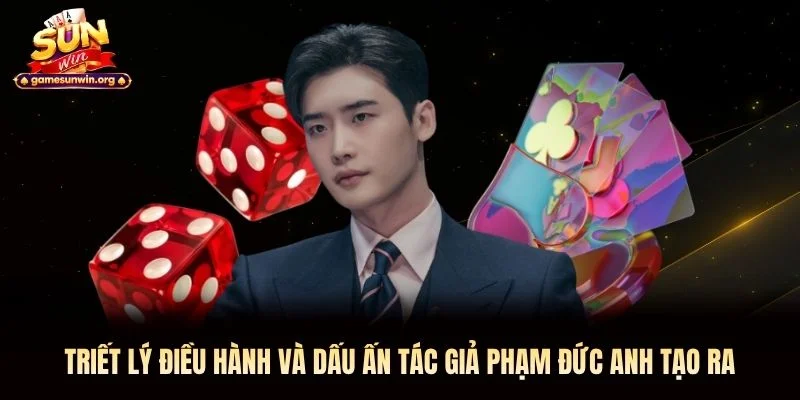Triết lý điều hành và dấu ấn tác giả Phạm Đức Anh tạo ra
